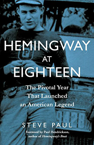 Hemingway at Eighteen by Steve Paul