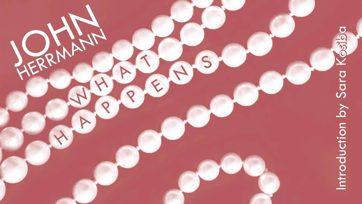 What Happens by John Herrmann What Happens by John Herrmann